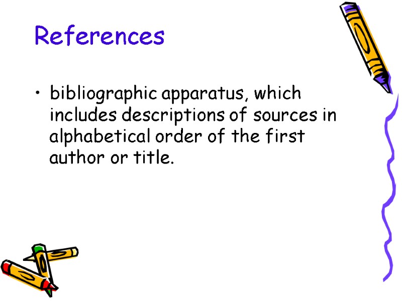 References bibliographic apparatus, which includes descriptions of sources in alphabetical order of the first